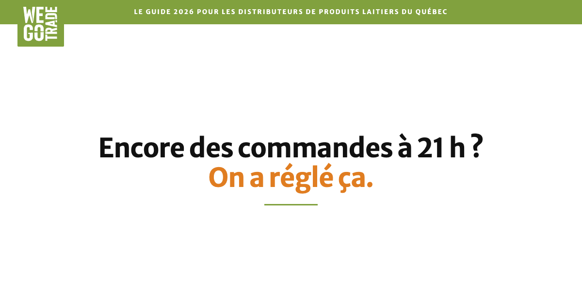  Couverture du guide WEGOTRADE 2026 pour distributeurs de produits laitiers du Québec : « Encore des commandes à 21 h ? On a réglé ça. » 